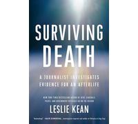 Surviving Death: A Journalist Investigates Evidence for an Afterlife