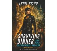 Surviving Dinner and Other Occupational Hazards: An Urban Fantasy Novella of Magic, Betrayal, and High-Stakes Intrigue (Stone of Amun-Ra Prequel)