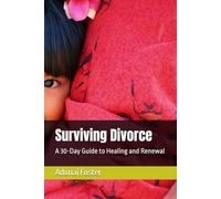 Surviving Divorce: A 30-Day Guide to Healing and Renewal