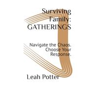 Surviving Family: GATHERINGS: Navigate the Chaos. Choose Your Response. (The Surviving Series)