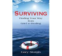 Surviving: Finding Your Way from Grief to Healing