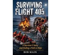 Surviving Flight 405: A Survivor's Story and Finding a Path to Hope