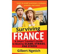 Surviving France: A Smart Traveler’s Guide to Beating Scams, Strikes, and Stress