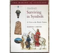 Surviving in Symbols: A Visit to the Pictish Nation (Making of Scotland S.)