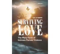 Surviving Love: The Many Faces of Intimate Partner Violence