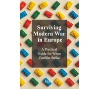 Surviving Modern War in Europe: A Practical Guide for When Conflict Strike