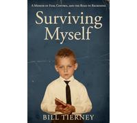 Surviving Myself: A Memoir of Fear, Control, and the Road to Reckoning