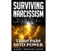 SURVIVING NARCISSISM: Turn pain into power