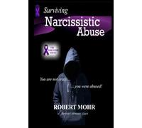 Surviving Narcissistic Abuse: Survivor - Advocate - Coach (Narcissism Series)