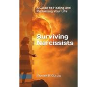 Surviving Narcissists: A Guide to Healing and Reclaiming Your Life