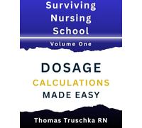 Surviving Nursing School: Dosage Calculations Made Easy: The One Unit Ladder Method