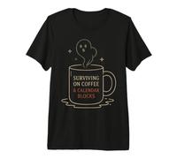 Surviving On Coffee Calendario Bloques Maestro Humor Fantasma Camiseta Premium