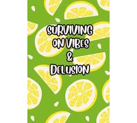 Surviving on Vibes and Delusion: A Lined Journal for Hot Mess Manifesters
