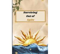 Surviving Out of Spite cover: Surviving Out of Spite is a bold and funny journal for anyone pushing through life with sarcasm, resilience, and pure stubborn determination.