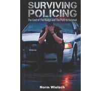 Surviving Policing: The Hidden Cost of the Badge and the Path to Survival