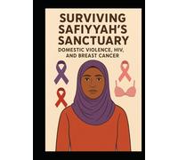 Surviving Safiyyah's Sanctuary Domestic Violence, HIV and Breast cancer