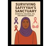 Surviving Safiyyah's Sanctuary Domestic Violence, HIV and Breast cancer