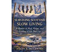 Surviving Scottish Slow Living: A Memoir of Mud, Midges, and Finding a Life That Fits