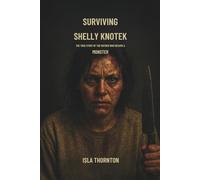 Surviving Shelly Knotek: The True Story of the Mother Who Became a Monster
