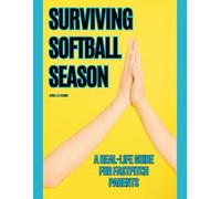 Surviving Softball Season: A Real-Life Guide for Fastpitch Parents