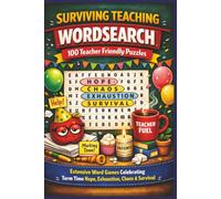 SURVIVING TEACHING WORDSEARCH 100 Teacher Friendly Puzzles: Extensive Word Games Celebrating Term Time Hope, Exhaustion, Chaos & Survival (Terry's Terrific Teaching Teasers)