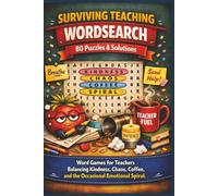 SURVIVING TEACHING WORDSEARCH 80 Puzzles & Solutions: Word Games for Teachers Balancing Kindness, Chaos, Coffee, and the Occasional Emotional Spiral. (Terry's Terrific Teaching Teasers)