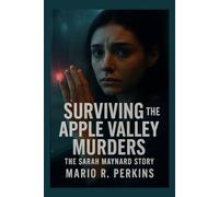 Surviving the Apple Valley Murders: The Sarah Maynard Story