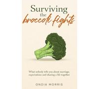 Surviving the broccoli fights: What nobody tells you about marriage, expectations and sharing a life together