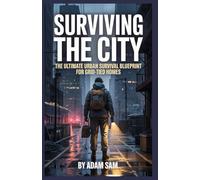 Surviving the city: The Ultimate Urban Survival Blueprint for Grid-Tied Homes