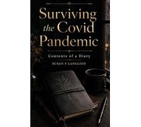 Surviving the Covid Pandemic: Contents of a Diary