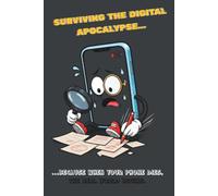 Surviving the Digital Apocalypse...: ...because when your phone dies, the real world begins.