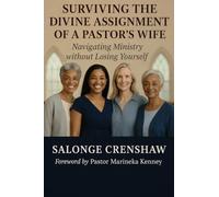 Surviving the Divine Assignment of a Pastor's Wife: Navigating Ministry Without Losing Yourself