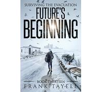 Surviving The Evacuation, Book 13: Future's Beginning