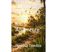 Surviving the Florida Wild: A Kid’s Adventure”