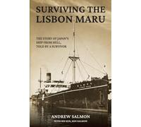 Surviving the Lisbon Maru: The story of Japan’s Ship from Hell, told by a survivor
