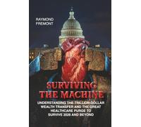 Surviving the Machine: Understanding the Trillion-Dollar Wealth Transfer and the Great Healthcare Purge to Survive 2026 and Beyond