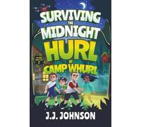 Surviving the Midnight Hurl at Camp Whurl: 1 (The Ember Society Files)