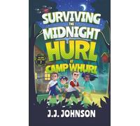Surviving the Midnight Hurl at Camp Whurl: 1 (The Ember Society Files)