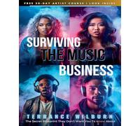 Surviving The Music Business: The Secret Blueprint (The Musicians Playbook)