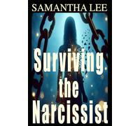 Surviving the Narcissist: A Practical Workbook to Heal, Reclaim Your Identity, and Break the Trauma Bond (Healing Minds Collection)