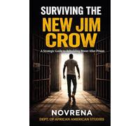 SURVIVING THE NEW JIM CROW: A Strategic Guide to Building Power After Prison