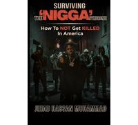 SURVIVING THE ‘NIGGA’ SYNDROME: HOW TO NOT GET KILLED IN AMERICA