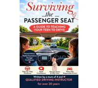 SURVIVING THE PASSENGER SEAT: A practical, honest and reassuring guide to teaching your teenager to drive.