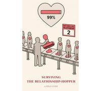 Surviving The Relationship-Hopper: A Field Guide (Survival Guides)