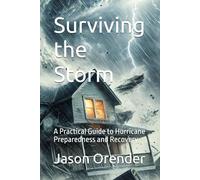 Surviving the Storm: A Practical Guide to Hurricane Preparedness and Recovery