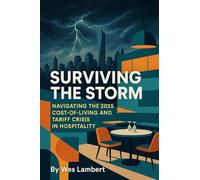 Surviving the Storm: Navigating the 2025 Cost-of-Living and Tariff Crisis in Hospitality