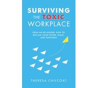 Surviving the Toxic Workplace: From an HR insider: How to Reclaim your Power, Peace, and Happiness