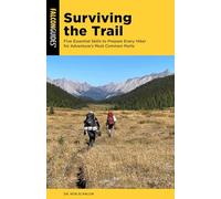Surviving the Trail: Five Essential Skills to Prepare Every Hiker for Adventure's Most Common Perils