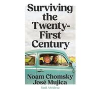 Surviving the twenty-first century : Noam Chomsky and José Mujica