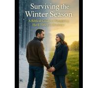 Surviving The Winter Season: A Biblical Guide to Navigating Hard Times in Marriage